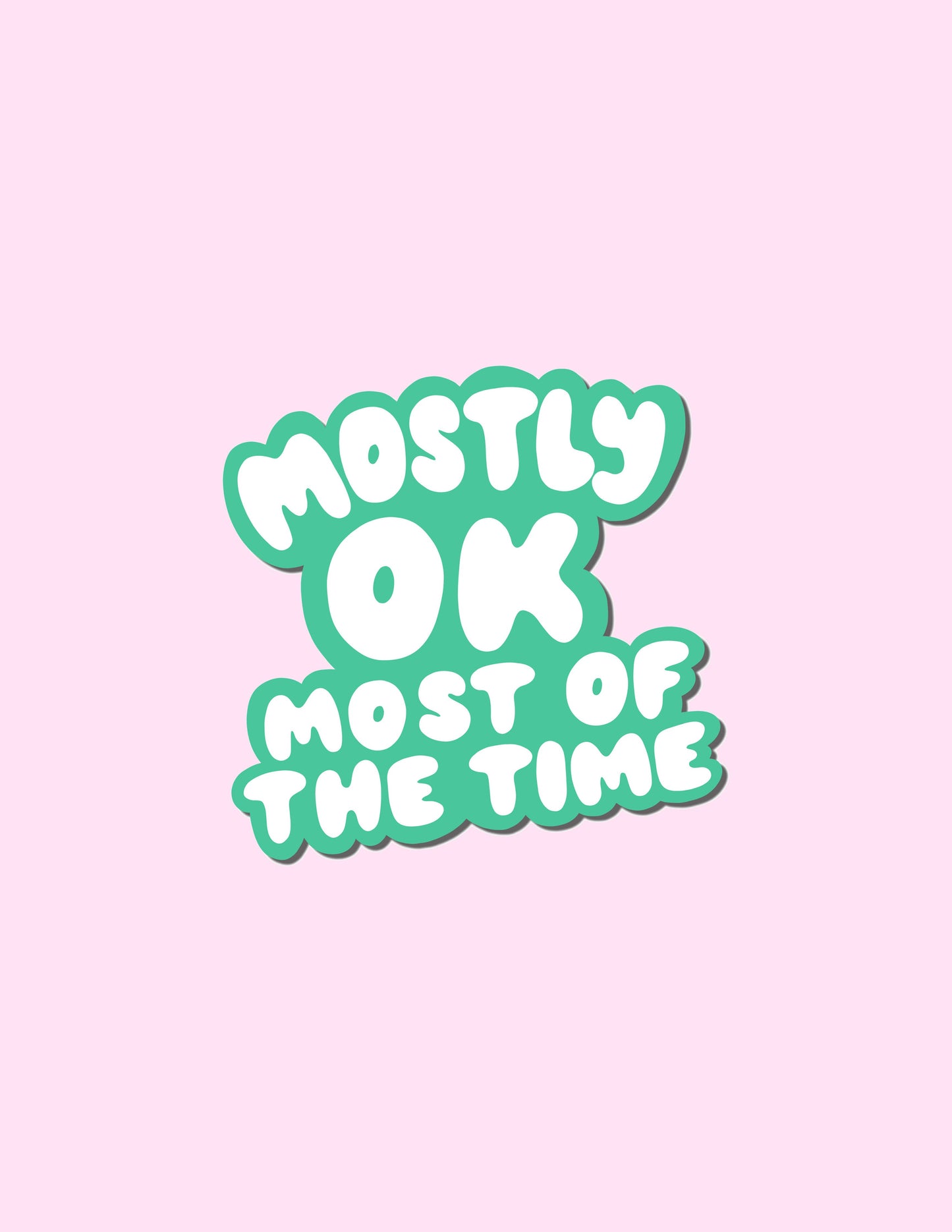 Mostly OK Most of the Time Vinyl Sticker
